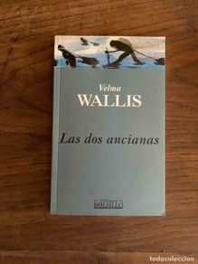 Libri di seconda mano: LAS DOS ANCIANAS. VELMA WALLIS. EDITORIAL EDICIONES B. 1ª EDICION 1997